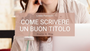 Come scrivere un buon titolo per il tuo articolo